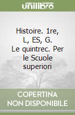 Histoire. 1re, L, ES, G. Le quintrec. Per le Scuole superiori libro