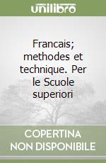 Francais; methodes et technique. Per le Scuole superiori libro