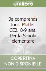 Je comprends tout. Maths. CE2. 8-9 ans. Per la Scuola elementare libro