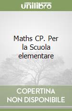 Maths CP. Per la Scuola elementare