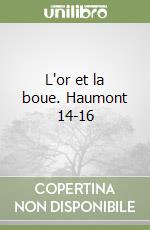 L'or et la boue. Haumont 14-16