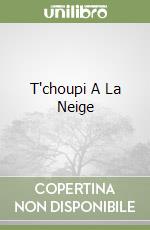 T'choupi A La Neige libro