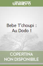 Bebe T'choupi : Au Dodo ! libro