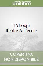 T'choupi Rentre A L'ecole libro