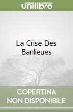 La Crise Des Banlieues libro