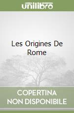 Les Origines De Rome libro