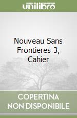 Nouveau Sans Frontieres 3, Cahier libro