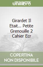 Girardet Il Etait… Petite Grenouille 2 Cahier Ecr libro