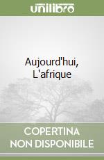 Aujourd'hui, L'afrique libro