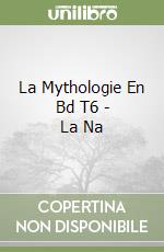 La Mythologie En Bd T6 - La Na libro