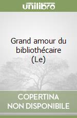 Grand amour du bibliothécaire (Le) libro