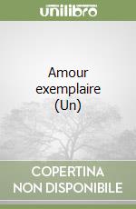 Amour exemplaire (Un)