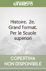 Histoire. 2e. Grand format. Per le Scuole superiori libro