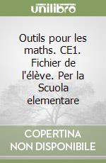 Outils pour les maths. CE1. Fichier de l'élève. Per la Scuola elementare libro