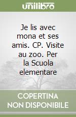 Je lis avec mona et ses amis. CP. Visite au zoo. Per la Scuola elementare libro