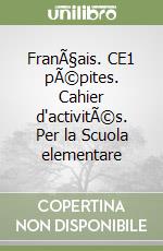 FranÃ§ais. CE1 pÃ©pites. Cahier d'activitÃ©s. Per la Scuola elementare libro