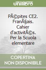 PÃ©pites CE2. FranÃ§ais. Cahier d'activitÃ©s. Per la Scuola elementare libro