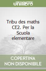 Tribu des maths CE2. Per la Scuola elementare libro