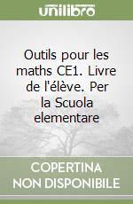 Outils pour les maths CE1. Livre de l'élève. Per la Scuola elementare