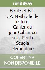 Boule et Bill. CP. Methode de lecture. Cahier du jour-Cahier du soir. Per la Scuola elementare libro