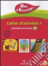 Que d'histoires! CP. Cahier d'activité 1-Mémo des sons. Série 1. Per le Scuola elementare. Vol. 1 libro