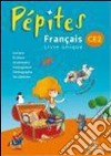 Pépites CE2. Français livre unique. Per la Scuola elementare libro