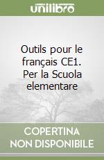 Outils pour le français CE1. Per la Scuola elementare