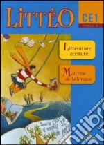 Littéo. CE1. Livre de l'élève. Per la Scuola elementare