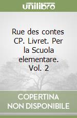 Rue des contes CP. Livret. Per la Scuola elementare. Vol. 2 libro