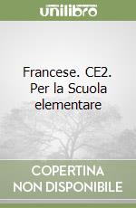 Francese. CE2. Per la Scuola elementare libro