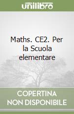 Maths. CE2. Per la Scuola elementare libro