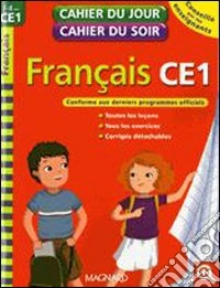 Cahier du jour cahier du soir. Français. CE1. Per la Scuola elementare libro