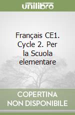 Français CE1. Cycle 2. Per la Scuola elementare libro