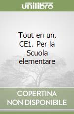 Tout en un. CE1. Per la Scuola elementare libro