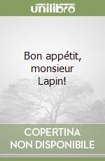 Bon appétit, monsieur Lapin! libro