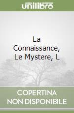 La Connaissance, Le Mystere, L libro