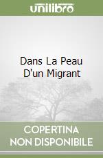 Dans La Peau D'un Migrant libro