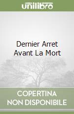 Dernier Arret Avant La Mort libro