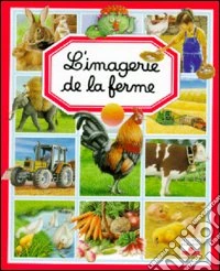 L'imagerie de la ferme. Per la Scuola elementare libro
