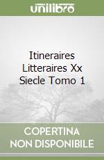 Itineraires Litteraires Xx Siecle Tomo 1 libro