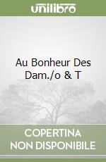 Au Bonheur Des Dam./o & T libro