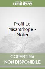 Profil Le Misantrhope - Molier libro