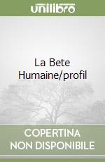 La Bete Humaine/profil libro