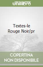 Textes-le Rouge Noir/pr libro