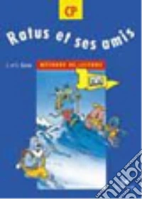 Ratus et ses amis. CP. Manuel. Per la Scuola elementare libro
