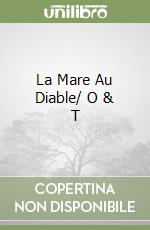 La Mare Au Diable/ O & T libro