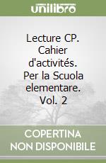 Lecture CP. Cahier d'activités. Per la Scuola elementare. Vol. 2