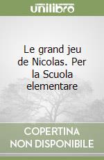 Le grand jeu de Nicolas. Per la Scuola elementare