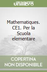 Mathematiques. CE1. Per la Scuola elementare libro