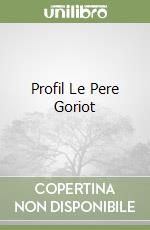 Profil Le Pere Goriot libro